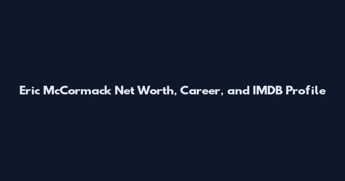 Eric McCormack Net Worth, Career, and IMDB Profile