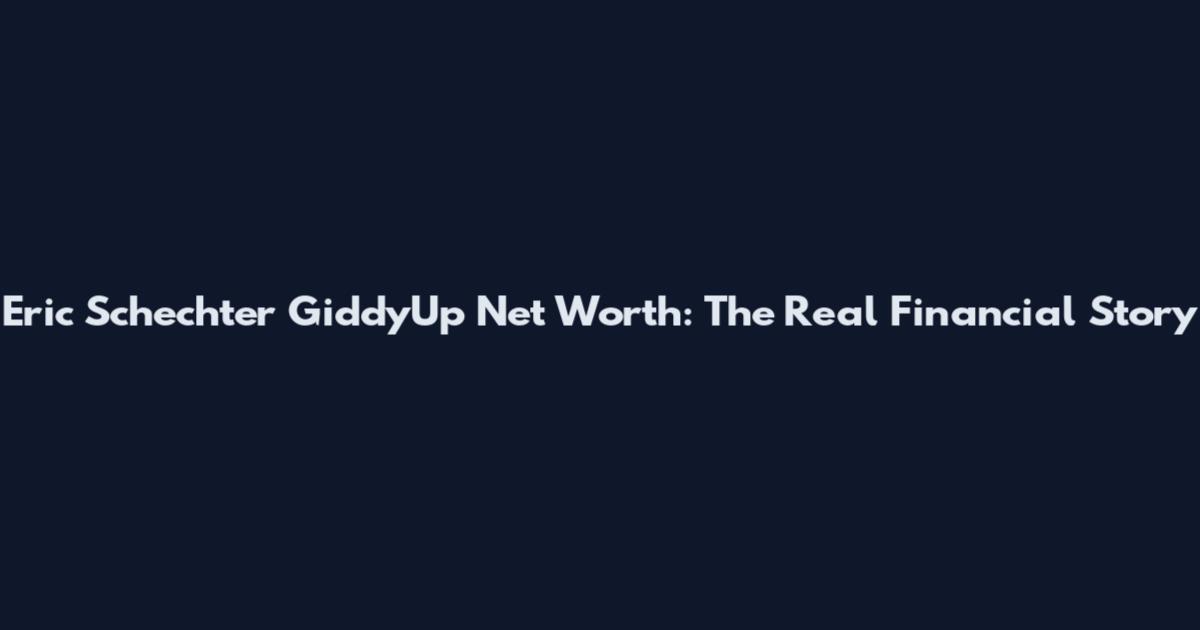 Eric Schechter GiddyUp Net Worth: The Real Financial Story