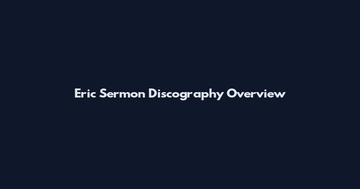 Eric Sermon Discography Overview