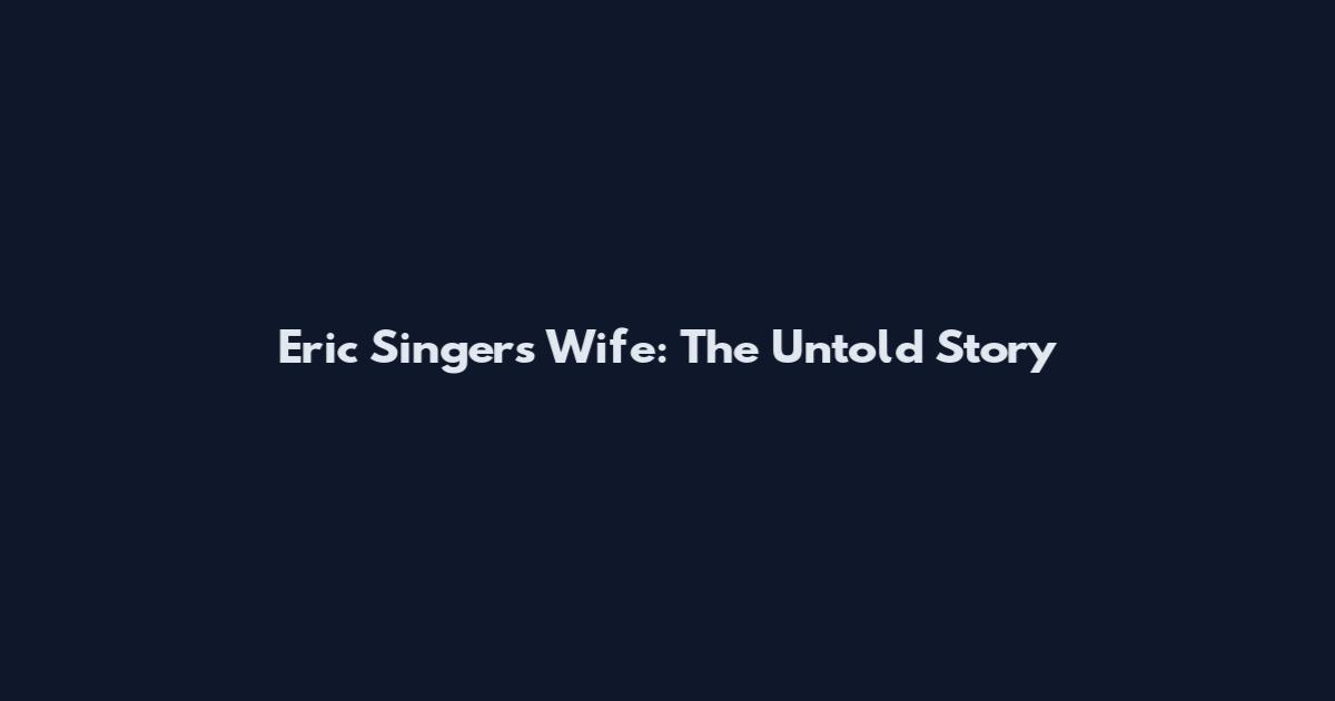 Eric Singer's Wife: The Untold Story