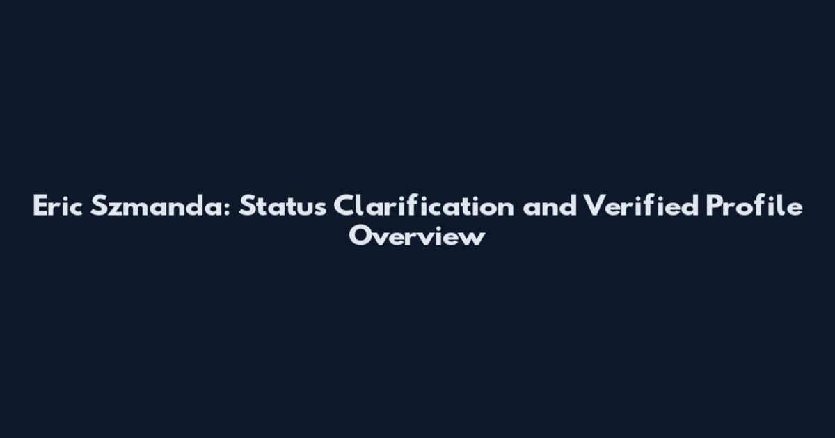 Eric Szmanda: Status Clarification and Verified Profile Overview