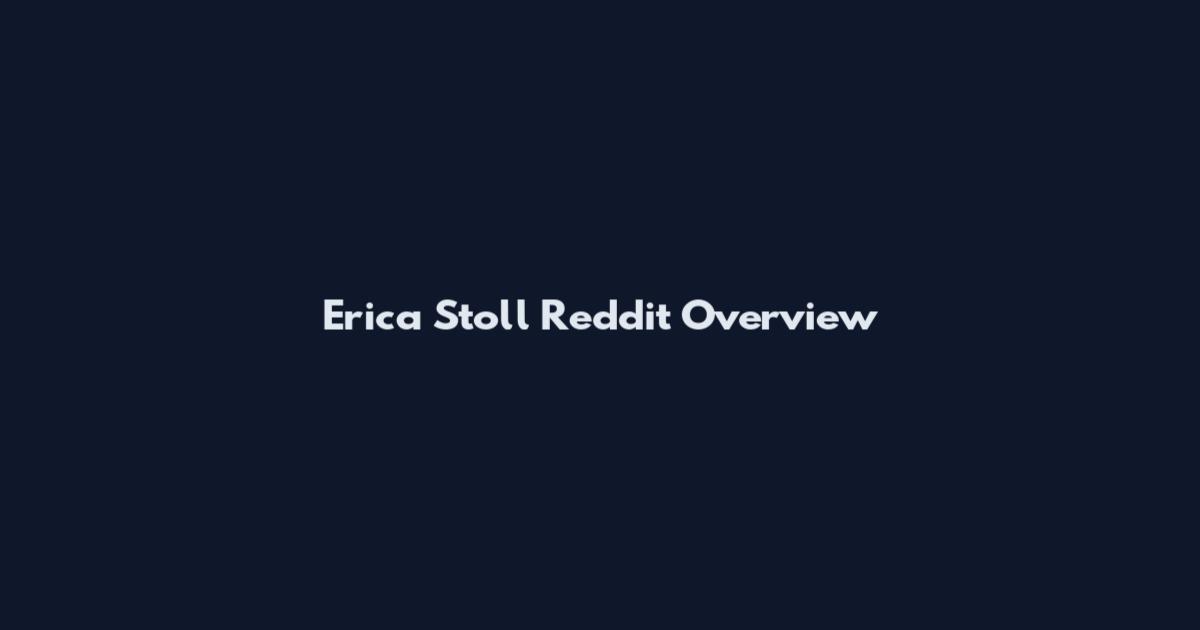 Erica Stoll Reddit Overview