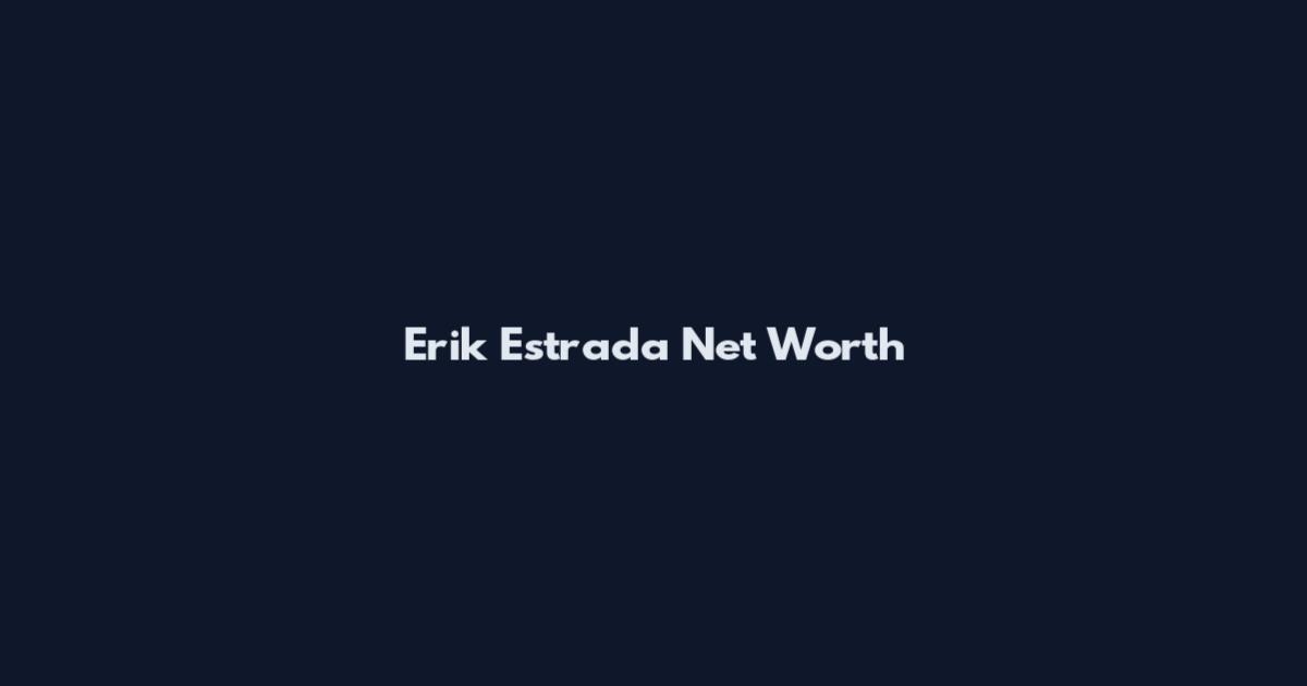 Erik Estrada Net Worth