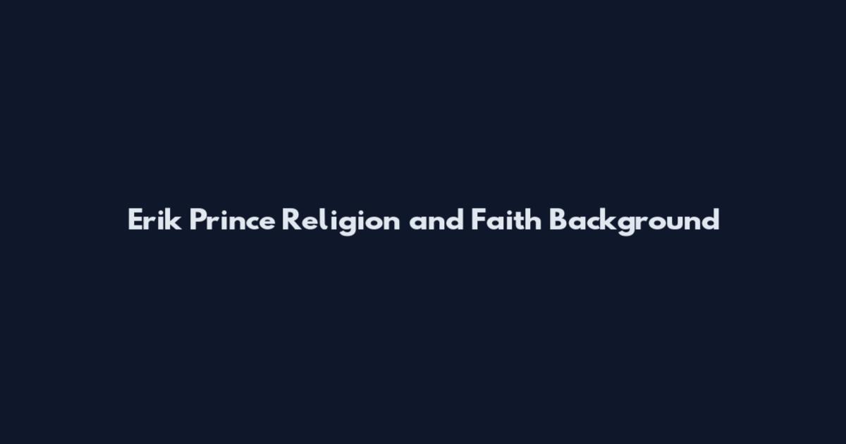 Erik Prince Religion and Faith Background