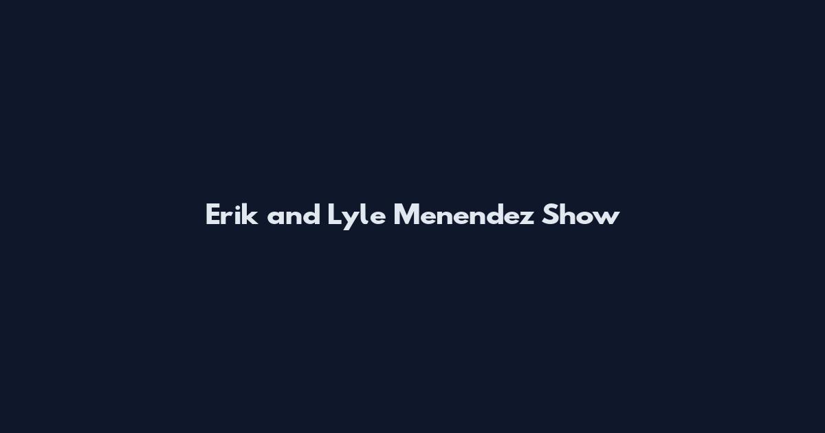 Erik and Lyle Menendez Show