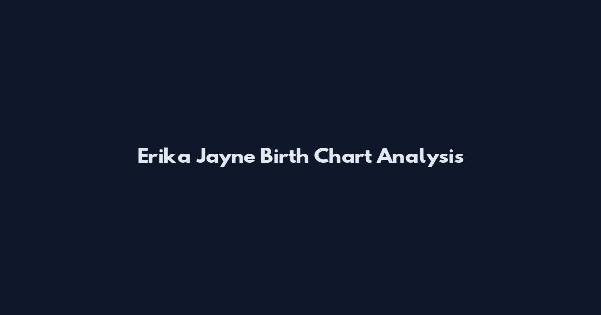 Erika Jayne Birth Chart Analysis