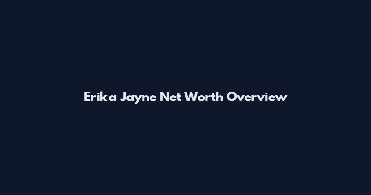 Erika Jayne Net Worth Overview