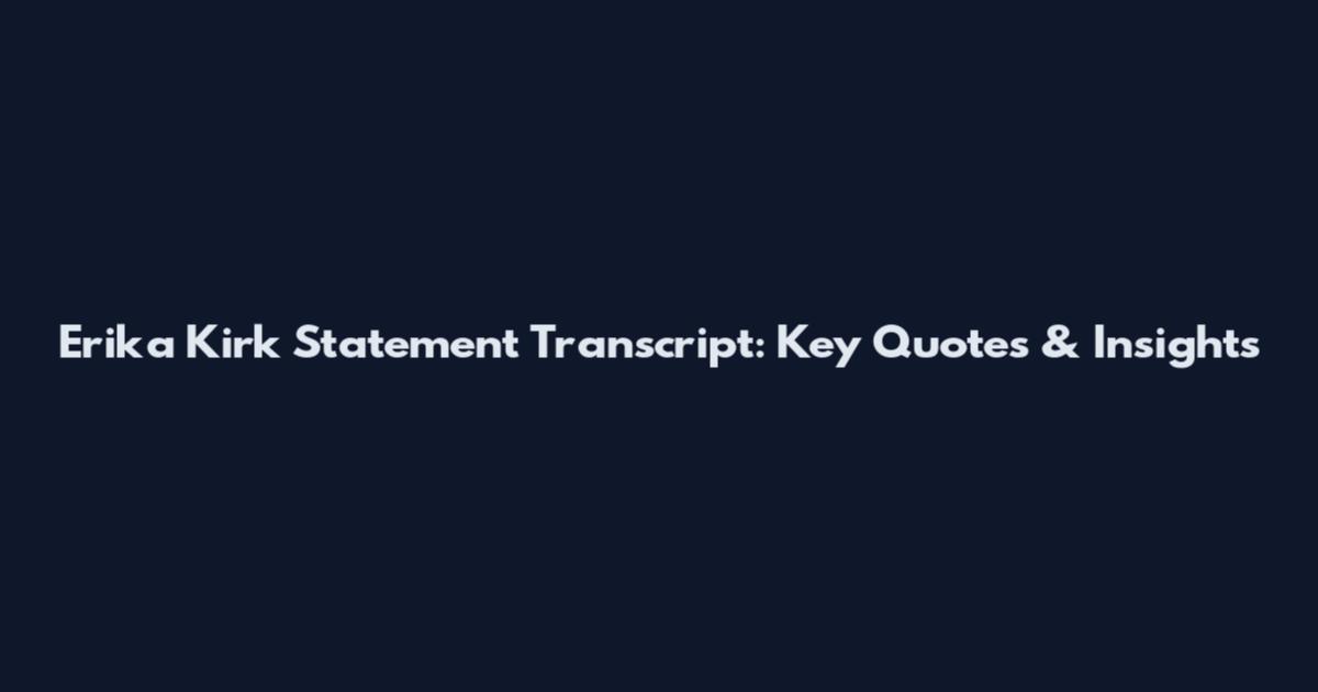 Erika Kirk Statement Transcript: Key Quotes & Insights