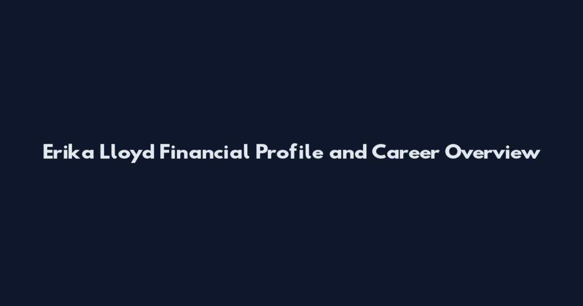 Erika Lloyd Financial Profile and Career Overview