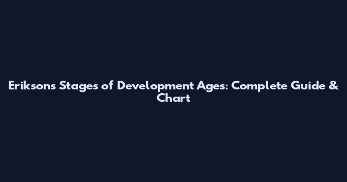 Erikson's Stages of Development Ages: Complete Guide & Chart