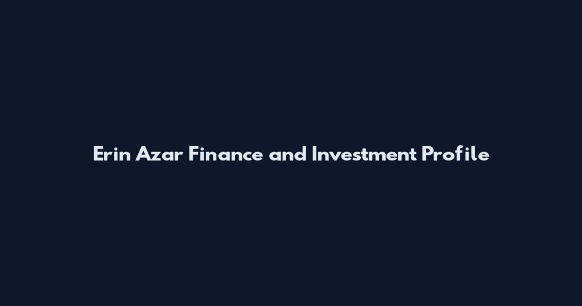 Erin Azar Finance and Investment Profile
