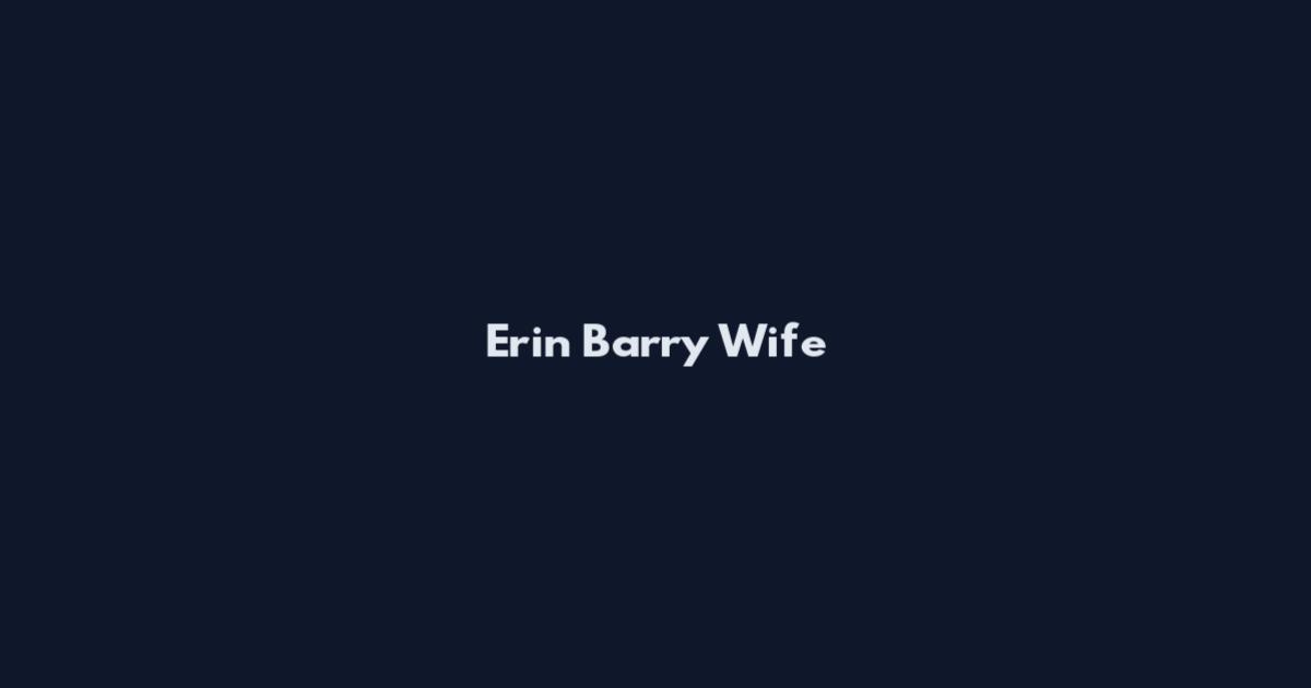 Erin Barry Wife