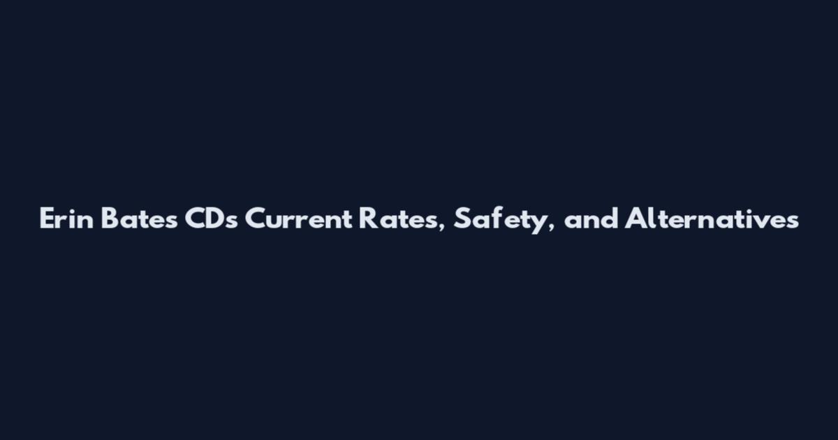 Erin Bates CDs Current Rates, Safety, and Alternatives