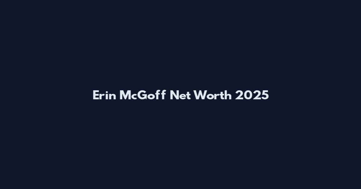 Erin McGoff Net Worth 2025