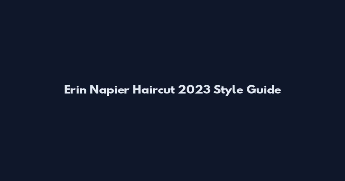 Erin Napier Haircut 2023 Style Guide