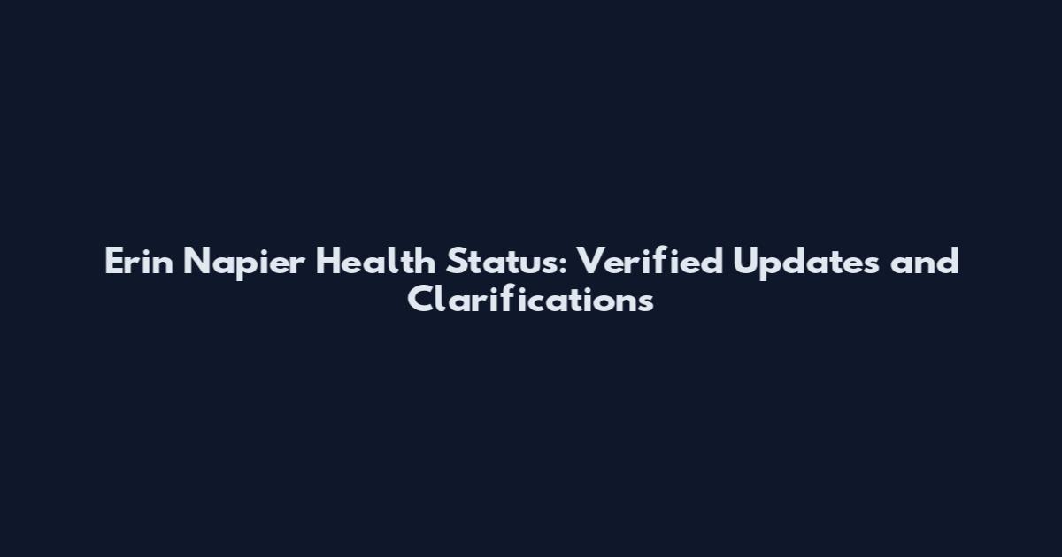 Erin Napier Health Status: Verified Updates and Clarifications