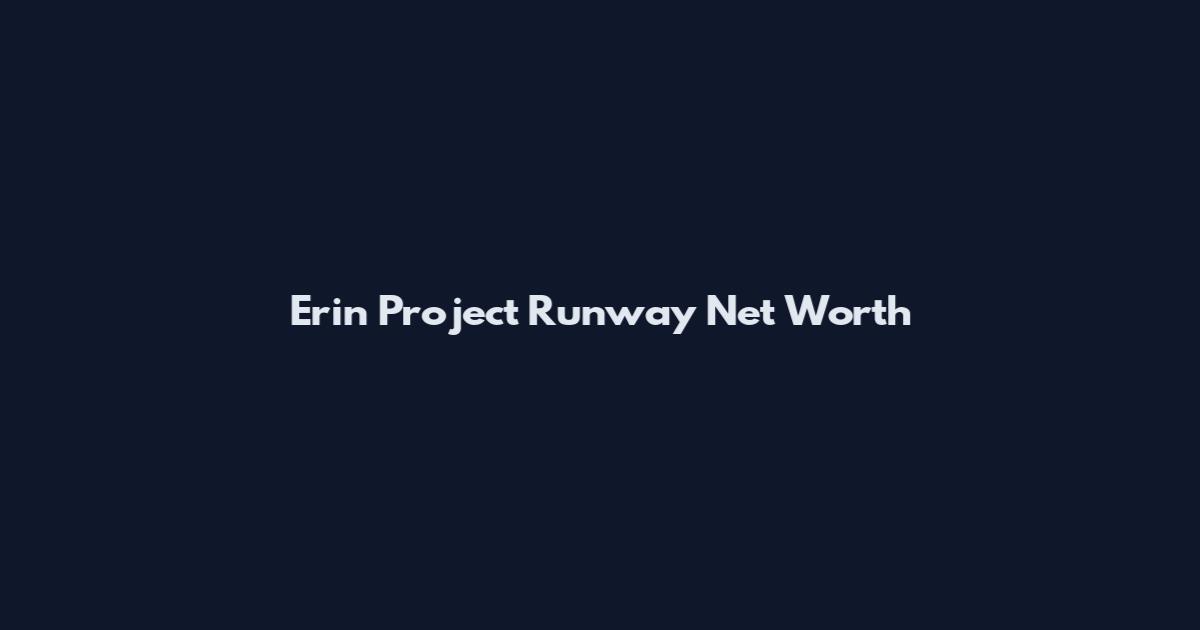 Erin Project Runway Net Worth