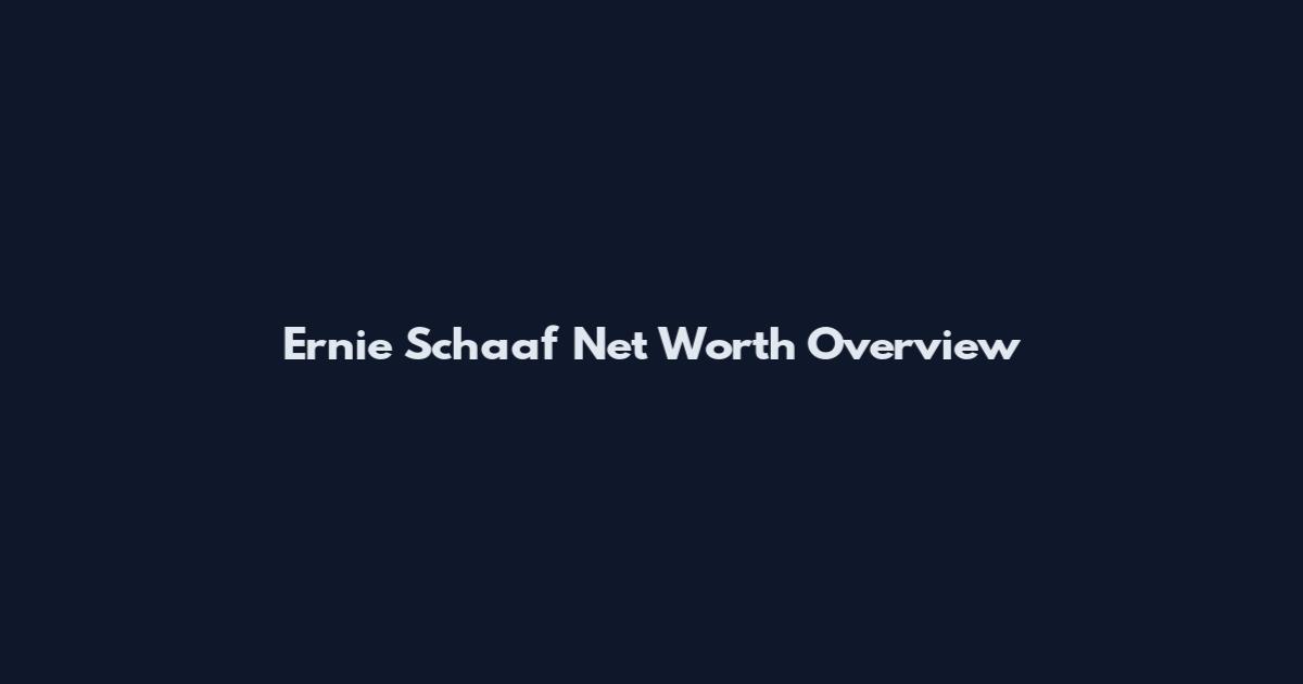 Ernie Schaaf Net Worth Overview