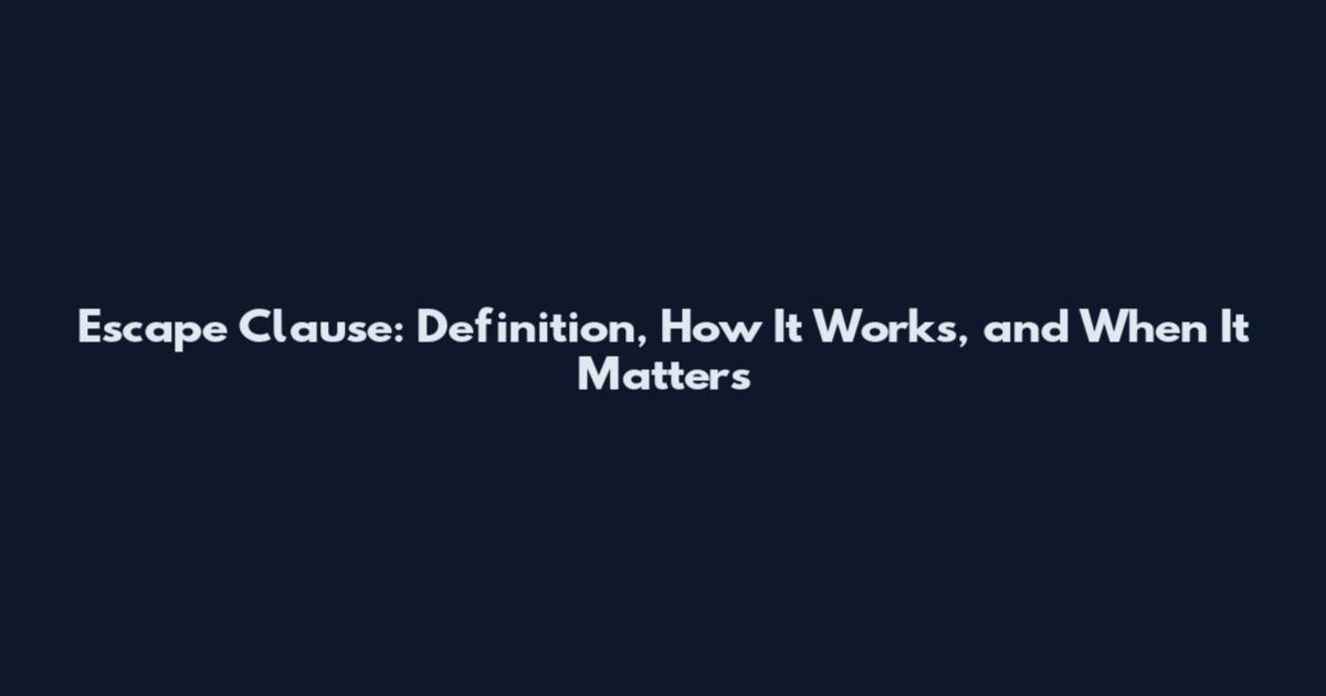Escape Clause: Definition, How It Works, and When It Matters