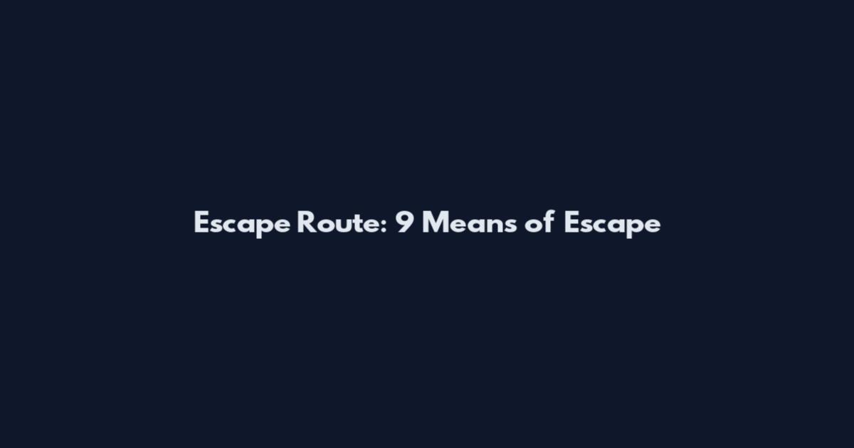 Escape Route: 9 Means of Escape