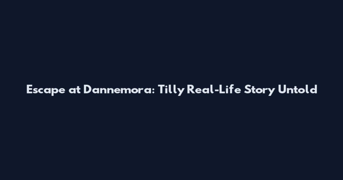 Escape at Dannemora: Tilly Real-Life Story Untold