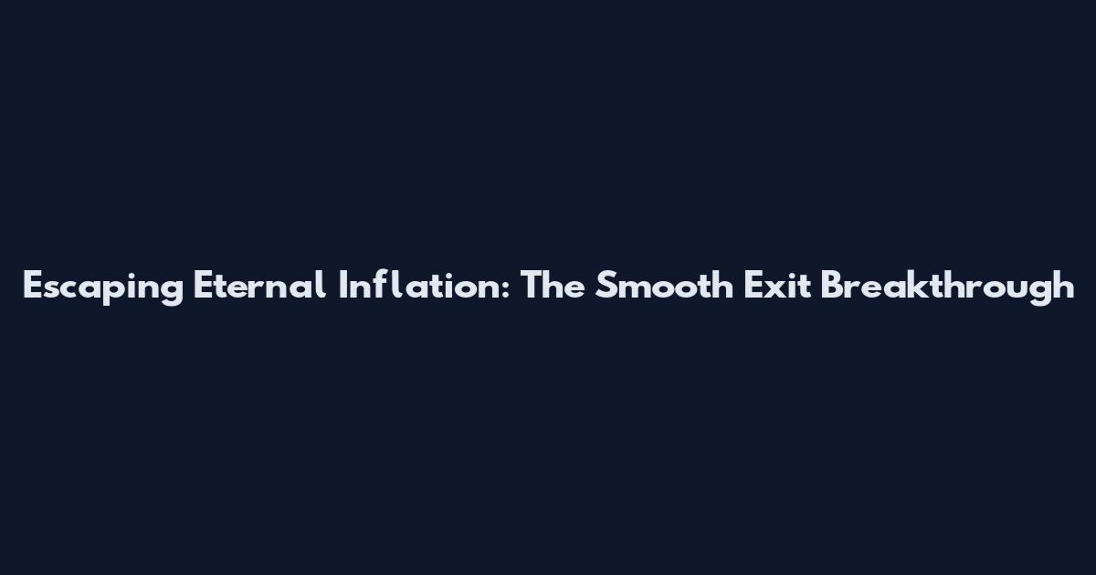 Escaping Eternal Inflation: The Smooth Exit Breakthrough
