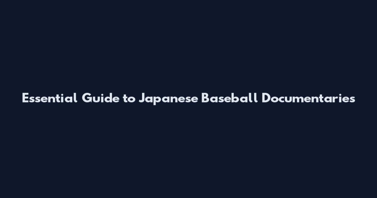 Essential Guide to Japanese Baseball Documentaries