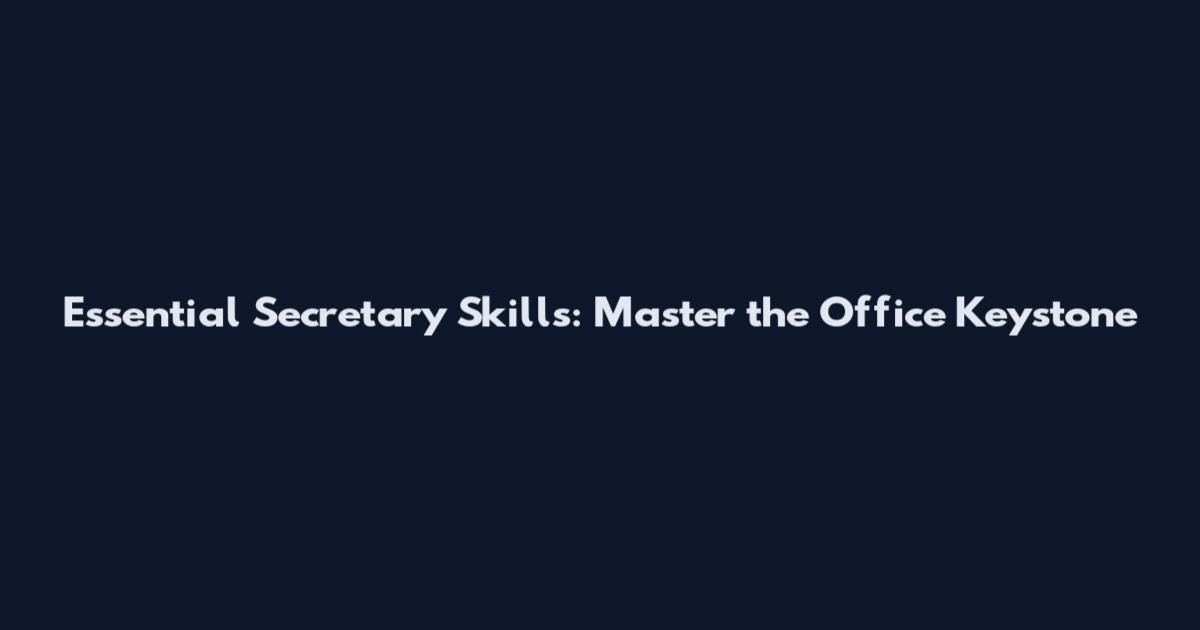 Essential Secretary Skills: Master the Office Keystone
