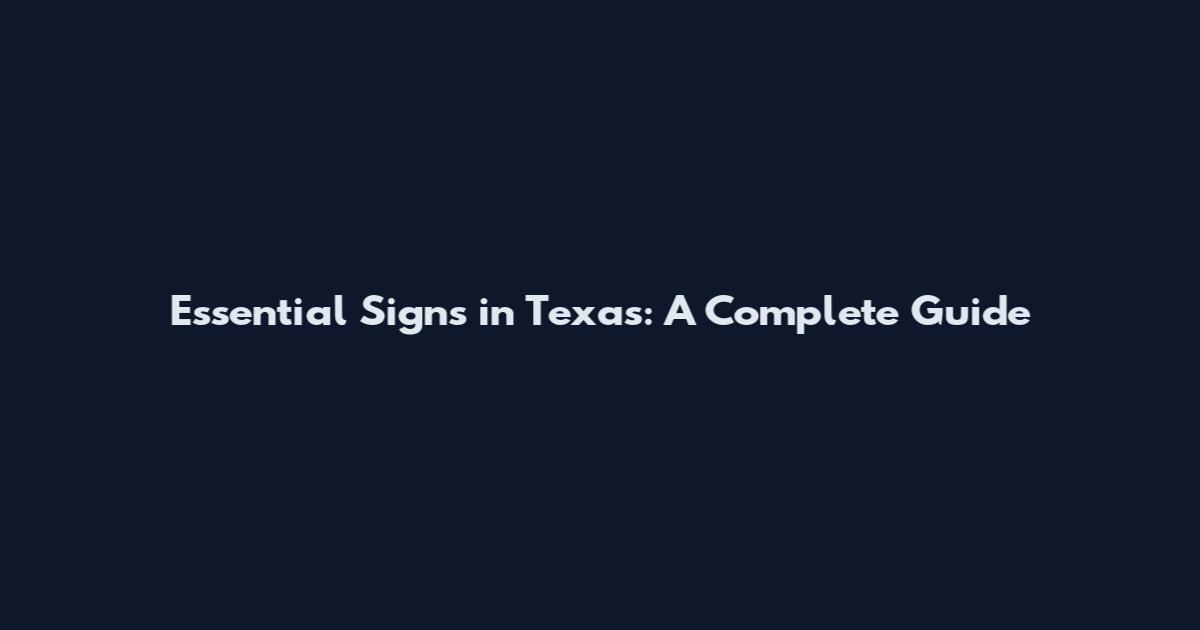 Essential Signs in Texas: A Complete Guide