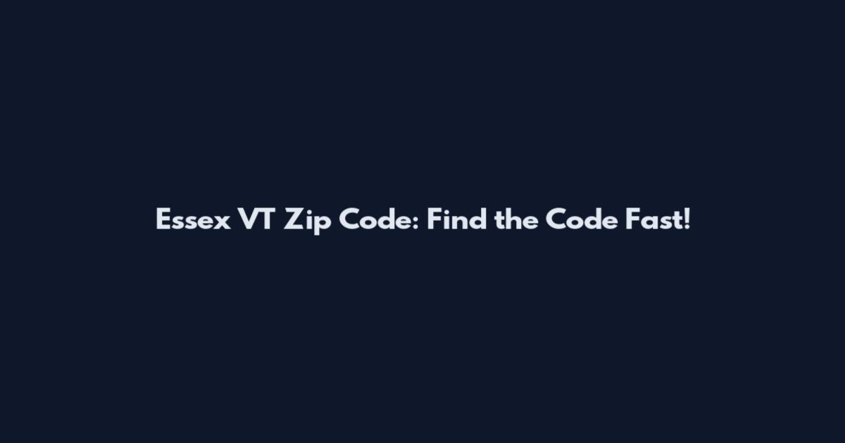 Essex VT Zip Code: Find the Code Fast!