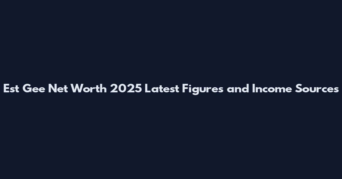 Est Gee Net Worth 2025 Latest Figures and Income Sources