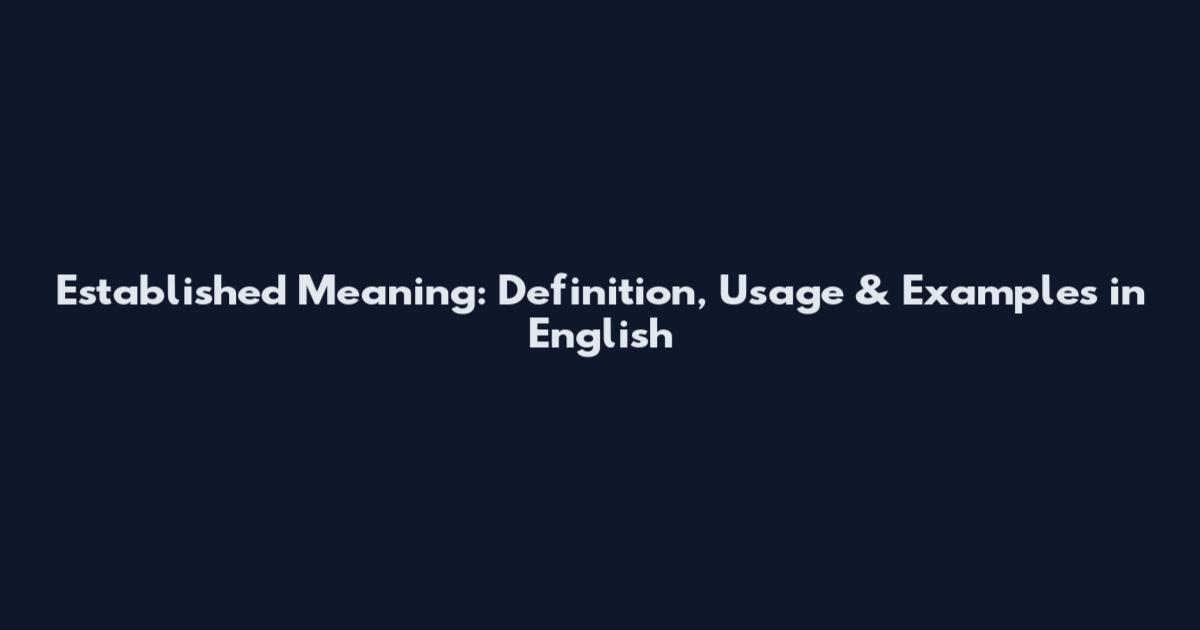 Established Meaning: Definition, Usage & Examples in English