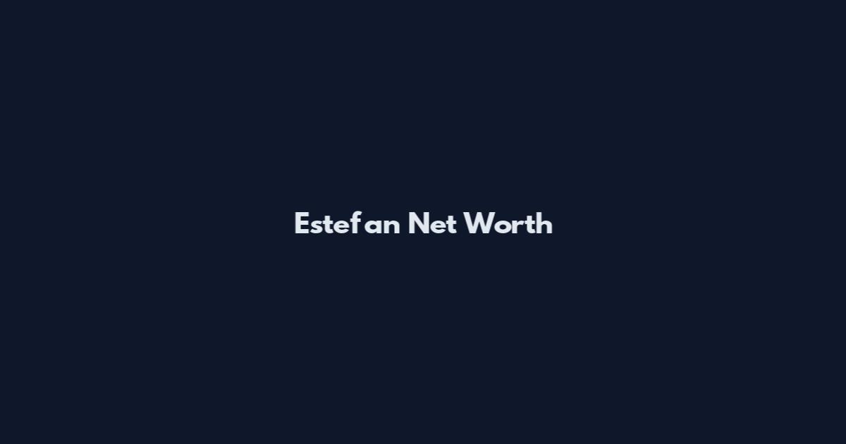 Estefan Net Worth