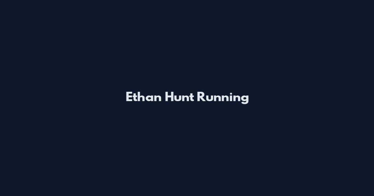 Ethan Hunt Running
