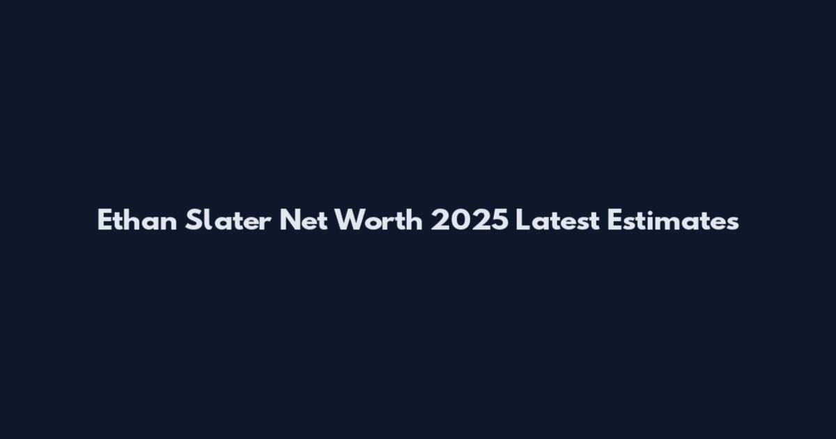 Ethan Slater Net Worth 2025 Latest Estimates