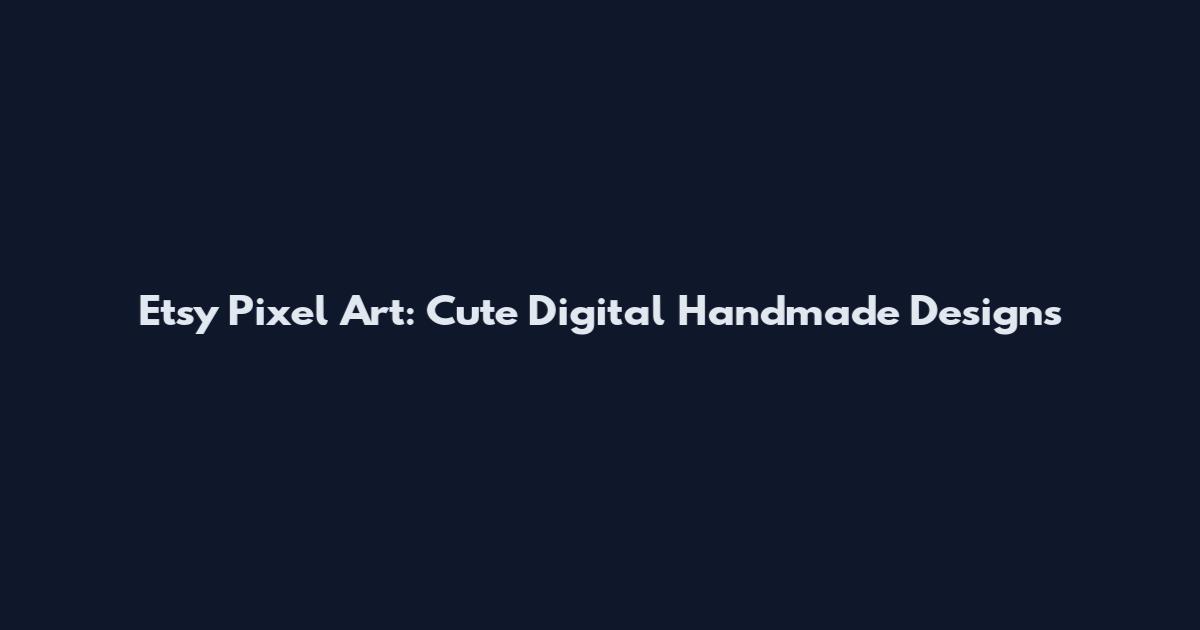 Etsy Pixel Art: Cute Digital Handmade Designs