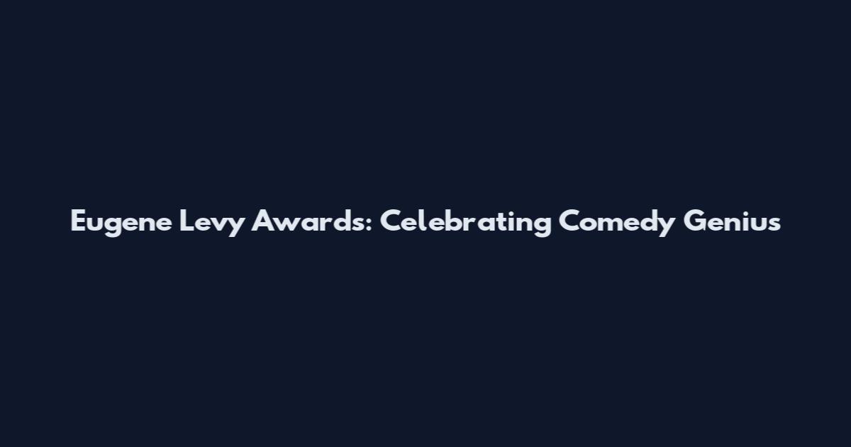 Eugene Levy Awards: Celebrating Comedy Genius