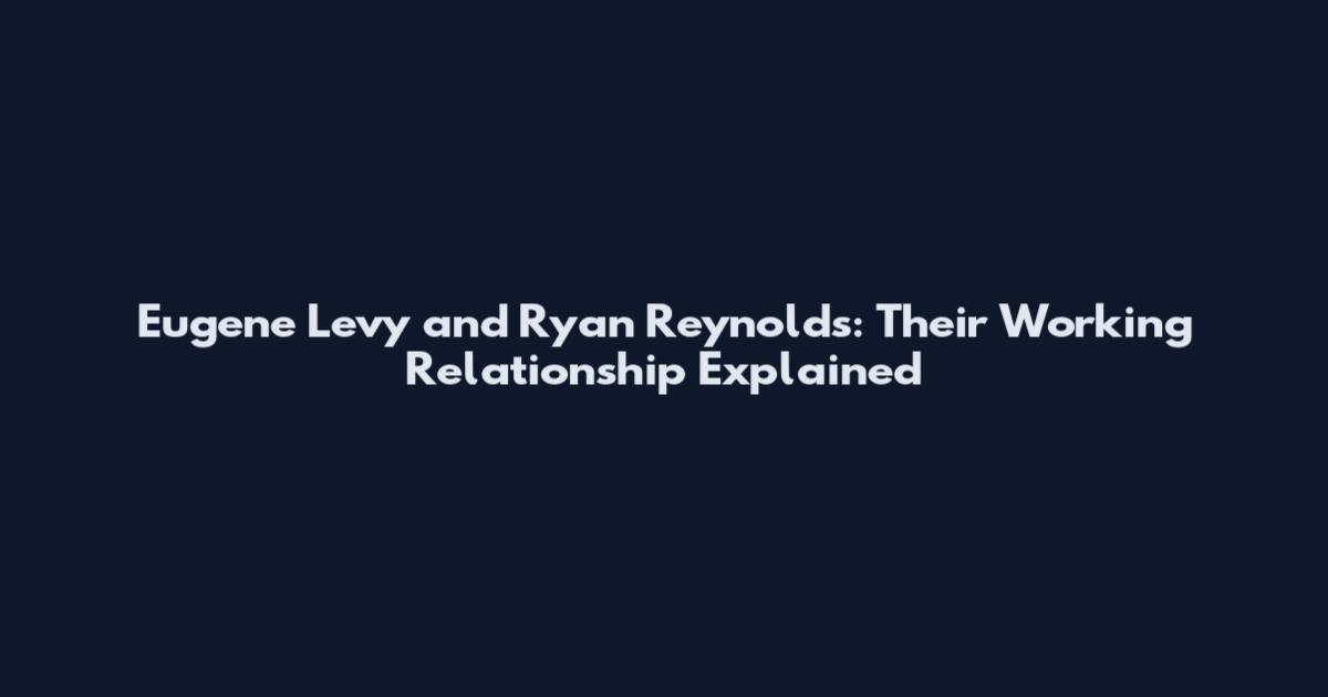 Eugene Levy and Ryan Reynolds: Their Working Relationship Explained