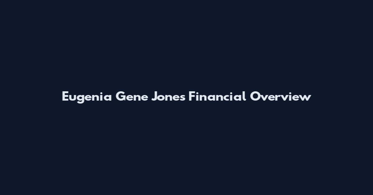 Eugenia Gene Jones Financial Overview
