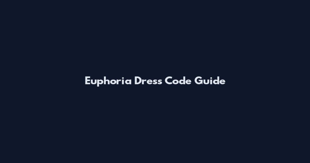 Euphoria Dress Code Guide