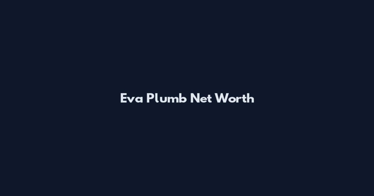 Eva Plumb Net Worth
