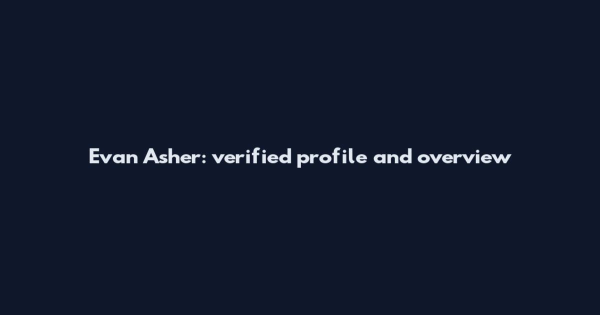 Evan Asher: verified profile and overview