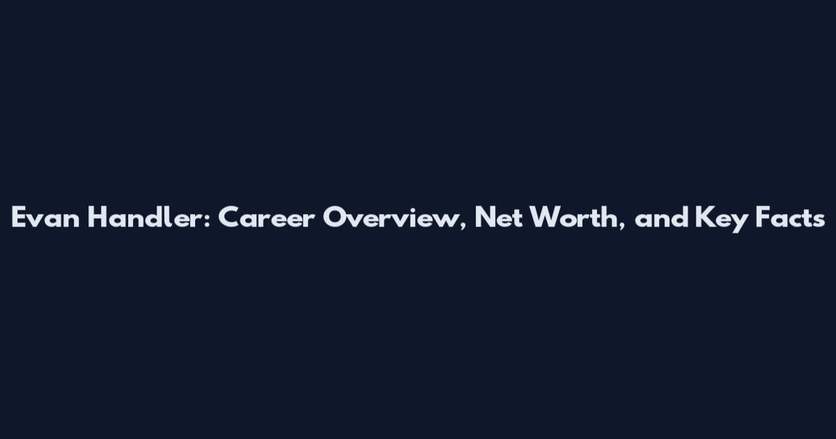 Evan Handler: Career Overview, Net Worth, and Key Facts
