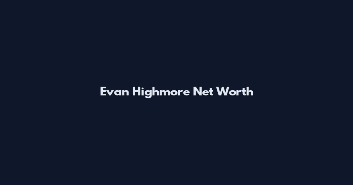 Evan Highmore Net Worth