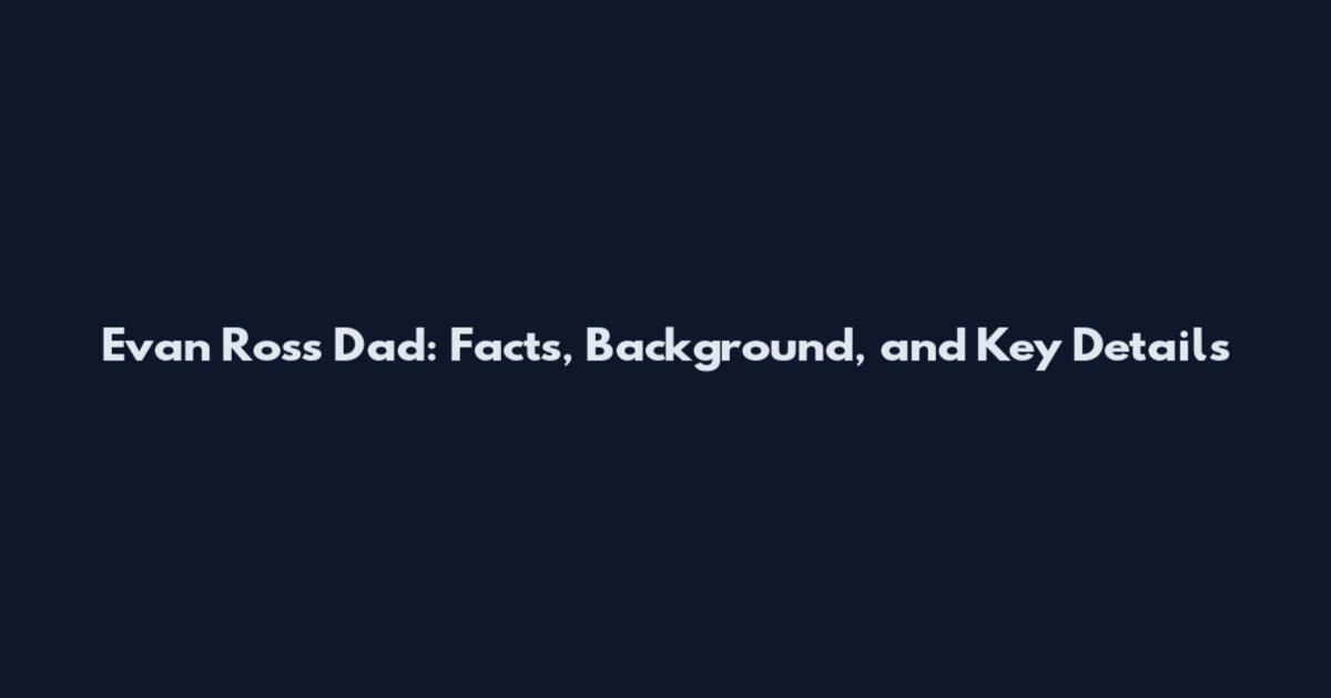 Evan Ross Dad: Facts, Background, and Key Details