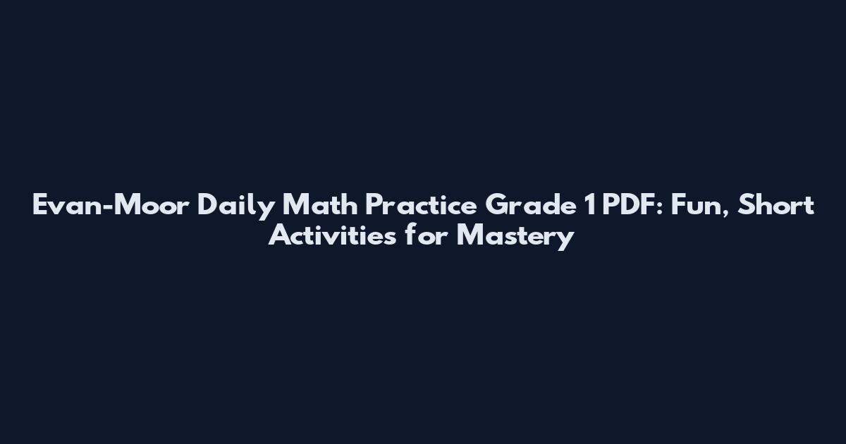 Evan-Moor Daily Math Practice Grade 1 PDF: Fun, Short Activities for Mastery
