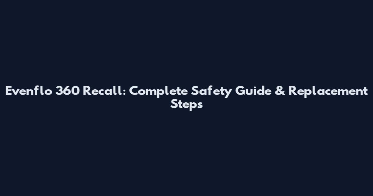 Evenflo 360 Recall: Complete Safety Guide & Replacement Steps
