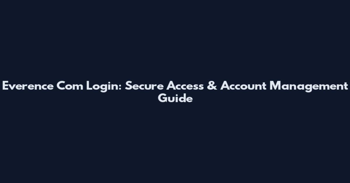 Everence Com Login: Secure Access & Account Management Guide
