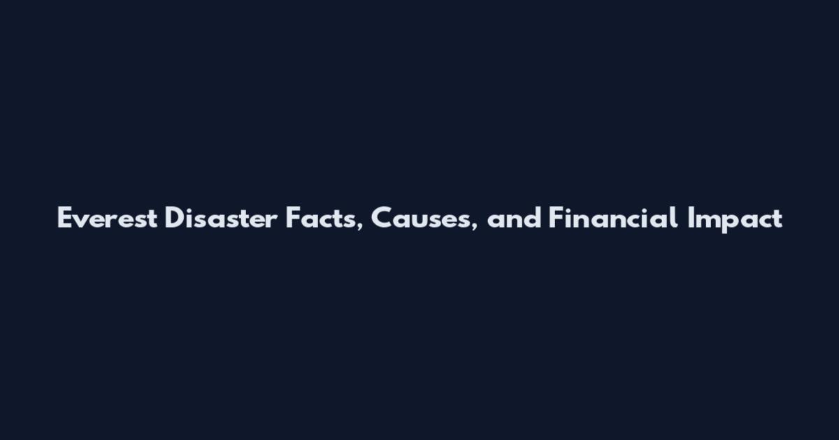 Everest Disaster Facts, Causes, and Financial Impact