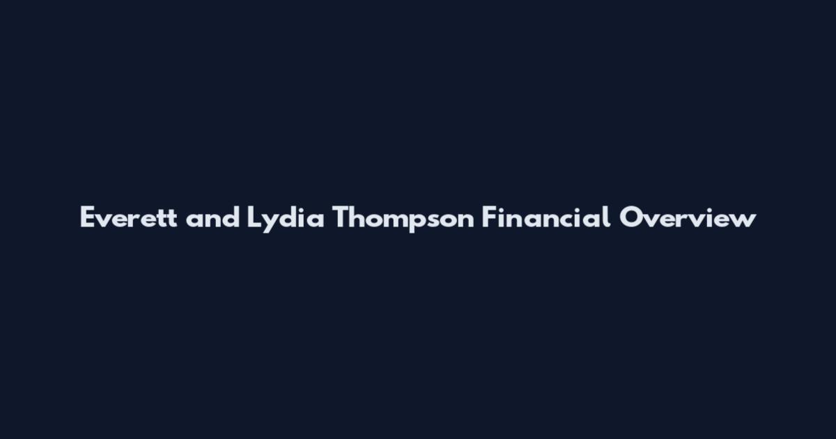 Everett and Lydia Thompson Financial Overview
